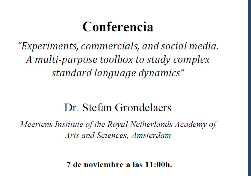 Conferencia: “Experiments, commercials, and social media. A multi-purpose toolbox to study complex standard language dynamics” Dr. Stefan Grondelaers , 7-11-2024 