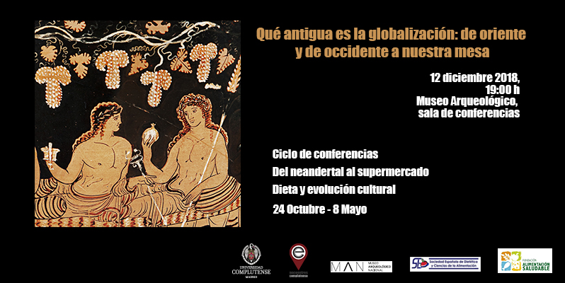 Qué antigua es la globalización: de oriente a occidente a nuestra mesa. Encuentros Complutense en el Museo Arqueológico. Miércoles 12 de diciembre