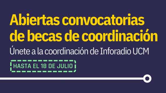 Abiertas nuevas convocatorias de becas para la coordinación de Inforadio UCM hasta el 18 de julio
