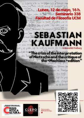conferencia de Sebastian Kaufmann (U. Freiburg), 12 mayo: The crisis of the interpretation of Nietzsche and the critique of the Nachlass edition
