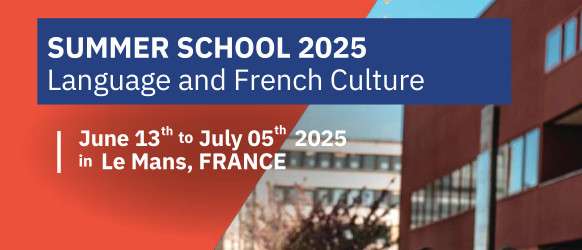 Summer School for French language and culture, University of Le Mans, France,  June to 5 July 2025.