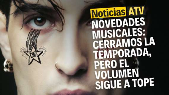 Novedades musicales de la semana del 2 de junio: cerramos la temporada, pero seguimos con el volumen a tope